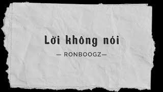 Vignette de la vidéo "Lời Không Nói | Ronboogz (Lyrics video)"