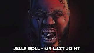 Jelly Roll - My Last Joint (Song)