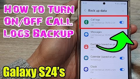 Galaxy S24/S24+/Ultra: How to Turn On/Off Call Logs Backup