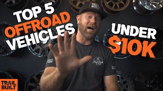 Top 5 Offroad Vehicles Under $10k!