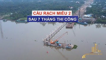 CẦU RẠCH MIỄU 2 SAU 7 THÁNG THI CÔNG