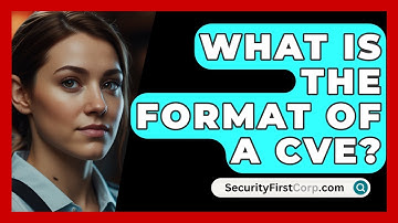 What Is The Format Of A CVE? - SecurityFirstCorp.com