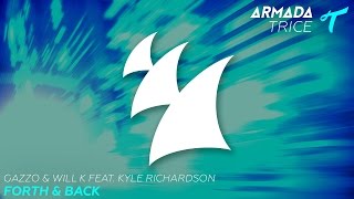 Video thumbnail of "Gazzo & Will K feat. Kyle Richardson - Forth & Back (Tom & Jame Remix)"