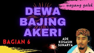 ADE KOSASIH SUNARYA-DEWA BAJING AKERI 6