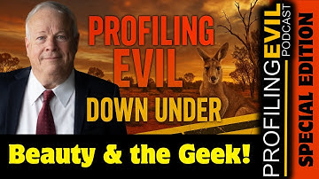 Beheaded and Burned Down Under, Beauty and the Geek | Profiling Evil