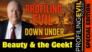 Beheaded and Burned Down Under, Beauty and the Geek | Profiling Evil