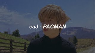 eaJ - Pacman (Lyrics)