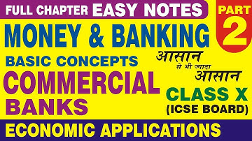 MONEY AND BANKING | PART 2 | COMMERCIAL BANKS | CLASS 10 ICSE | ECONOMIC APPLICATIONS | EASY NOTES