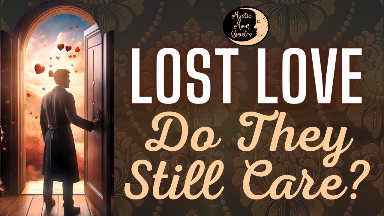 Do They Still Care? Lost Love Reading | Timeless Energies