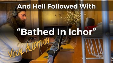 And Hell Followed With “Bathed In Ichor” Vocal Audition by Luke Weeks