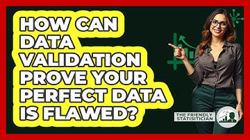 How Can Data Validation Prove Your Perfect Data Is Flawed? - The Friendly Statistician