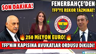 Son Daki̇ka Fbahçeden Tffye Rekor Tazminat Davası 250 Mi̇lyon Euro Avukatlar Tffnin Kapısında