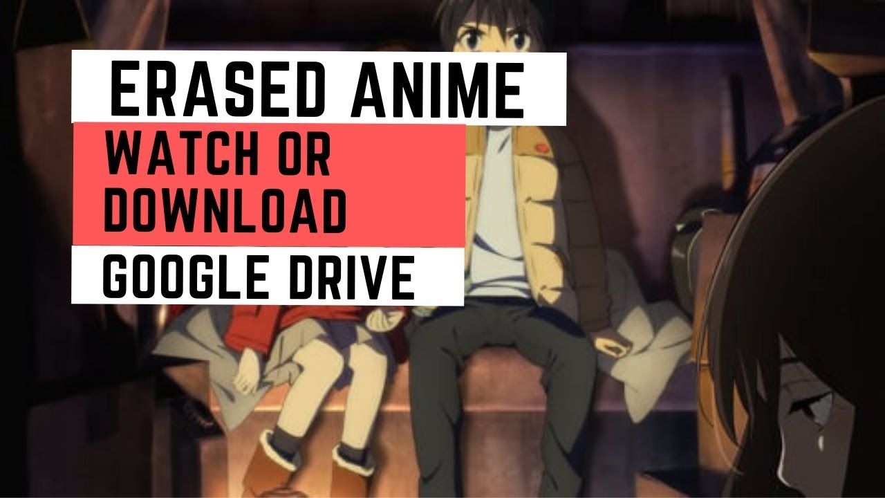 Download or Watch Erased Anime Episodes Online, ENG SUB