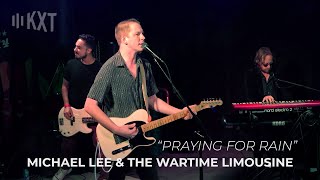 Michael Lee &amp; The Wartime Limousine "Praying for Rain" | KXT