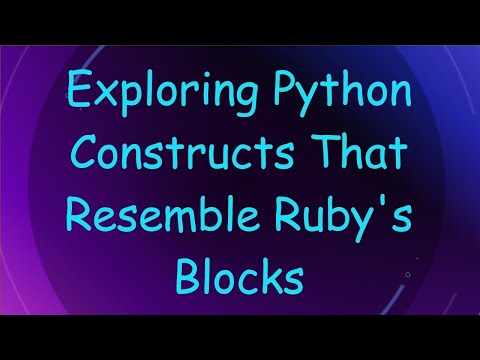 Exploring Python Constructs That Resemble Ruby's Blocks