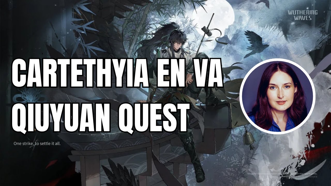 Cartethyia EN VA - Qiuyuan Story Quest (Wuthering Waves 2.7)