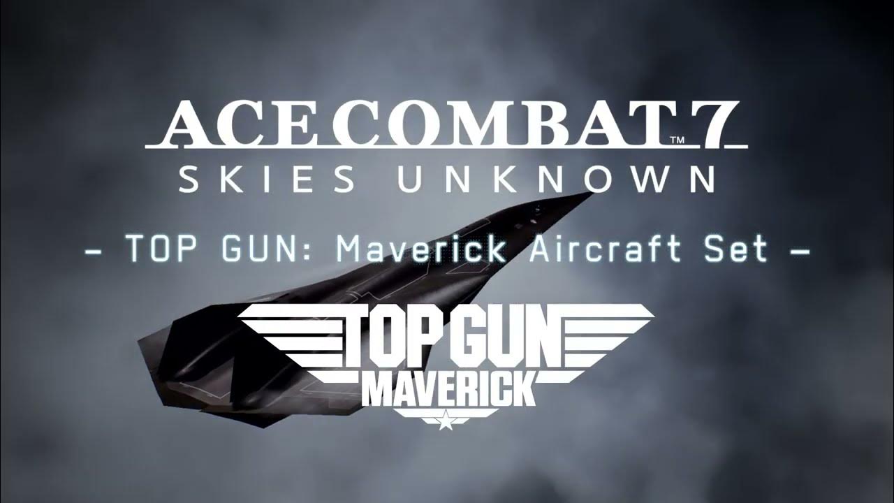 ACE COMBAT™ 7: SKIES UNKNOWN - TOP GUN: Maverick Aircraft Set 