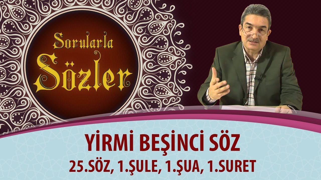 Sorularla Sözler - 265. Bölüm - 25.Söz, 1.Şule, 1.Şua, 1.Suret