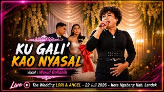 KU GALI' KAO NYASAL || Wiwid Ballabih || Live The Wedding of LORI & ANGEL