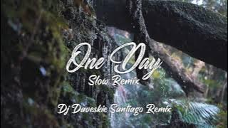 One Day Slow Remix Dj Daveskie Santiago Remix