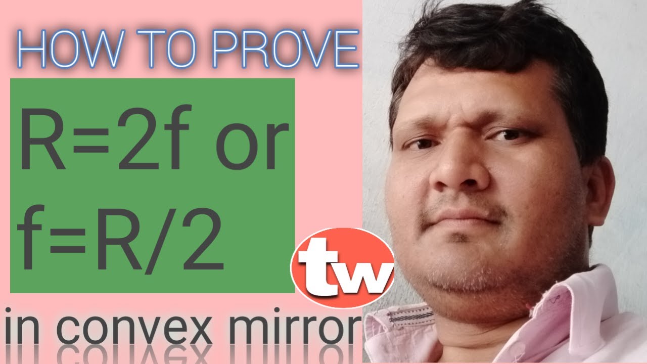 How To Prove R 2f Or F R 2 In Convex Mirror उत्तल दर्पण में R 2f या F R 2 साबित करें Full Guide