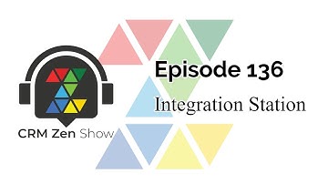 CRM Zen Show Episode 136 - Integration Station