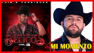 Luis R Conriquez - MI MOMENTO (Corridos Belicos Vol. 3 Disco Completo)