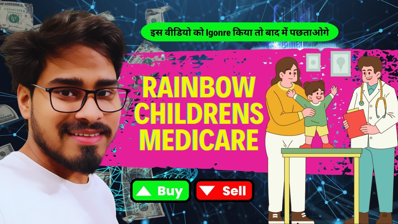 rainbow childrens medicare share latest news today | Stocks for Next ...
