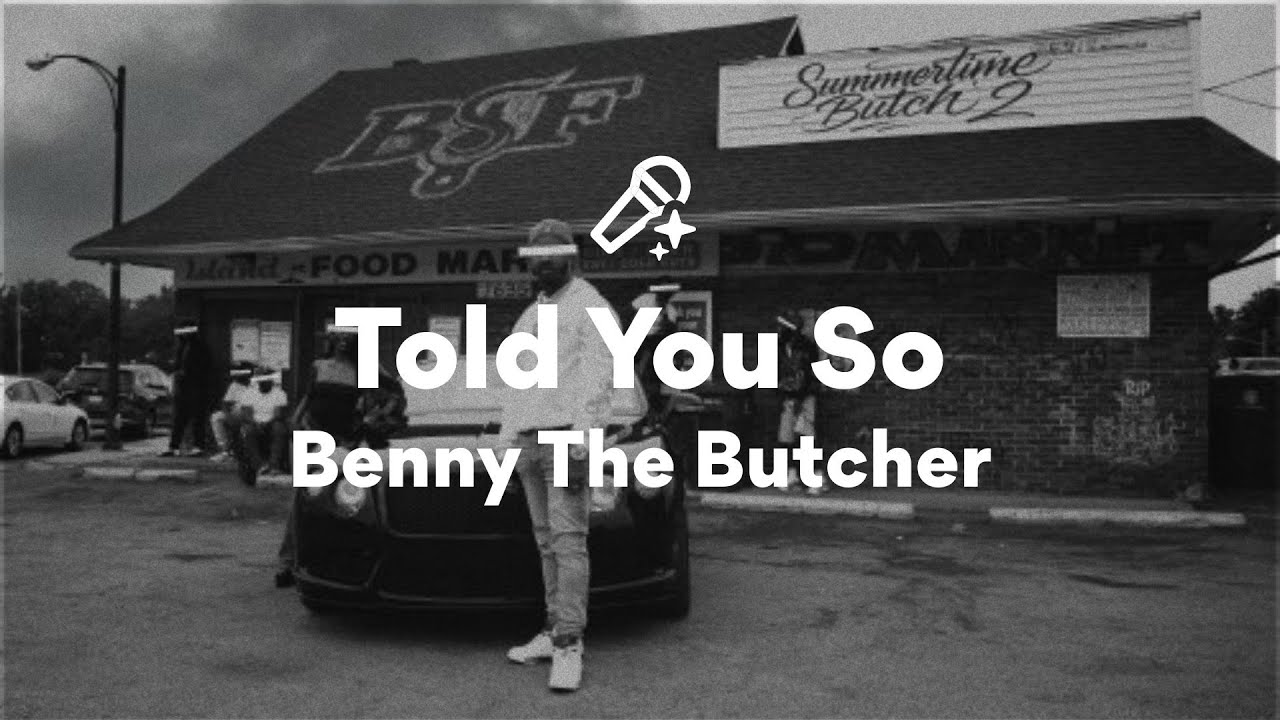 Benny The Butcher, Told You So (Lyrics) Benny The Butcher, Told You So (Lyrics)