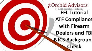 FFL Tutorial - ATF Compliance with Firearm Dealers and FBI NICS Background Check