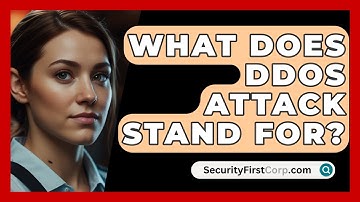 What Does DDoS Attack Stand For? - SecurityFirstCorp.com