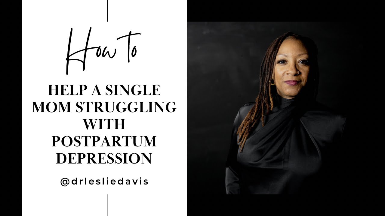 How to Help a Single Mom Struggling with Postpartum Depression - YouTube