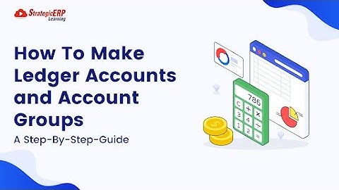How To Make Ledger Accounts and Account Groups | Step-by-Step Guide