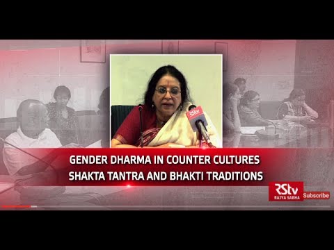 Discourse on Gender Dharma in Counter Cultures - Shakta Tantra and Bhakti Traditions Discourse on Gender Dharma in Counter Cultures - Shakta Tantra and Bhakti Traditions