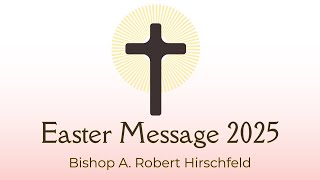 An Easter Message from Bishop Rob 2025