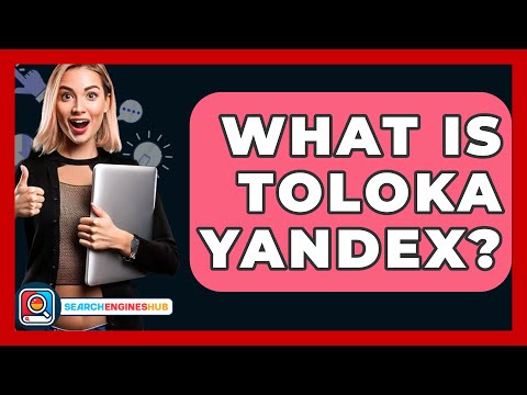 What Is Toloka Yandex SearchEnginesHub Com