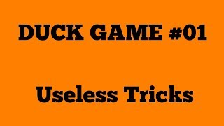 Duck Game #01 |more or less useless tricks|