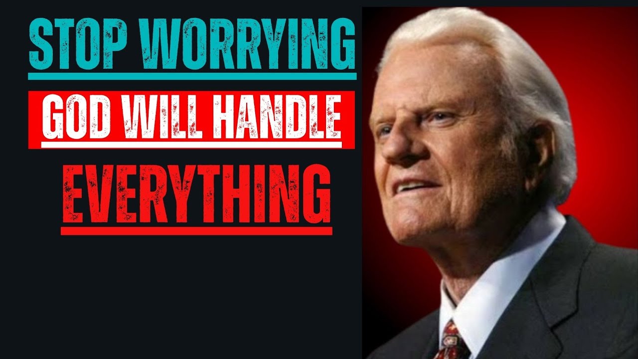 Stop Worrying — Trust God With The Impossible _ Billy Graham 