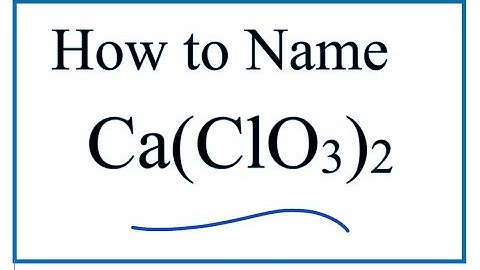 Writing the Name for Ca(ClO3)2 (and Lewis Structure)