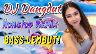 REMIX DANGDUT BASS EMPUK 🎧 KUMPULAN LAGU DANGDUT DJ REMIX PALING HITS! DJ ENAK NEMANI SAMBIL KERJA