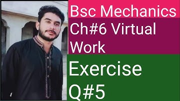 Bsc Mechanics||Chapter 6||virtual work || Exercise Question 5||