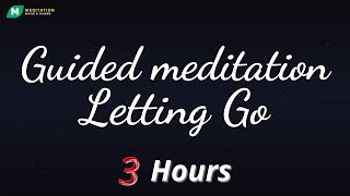 Guided meditation letting go | Leave the feelings: Guilt, Resentment, Fear, Worry, Stress 3 hours