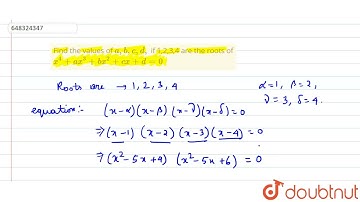 Findthe valuesof a,b,c,d, if 1,2,3,4 are therootsof x^4+ax^3 +bx^2 +cx+d=0  | 12 | THEORY OF EQU...