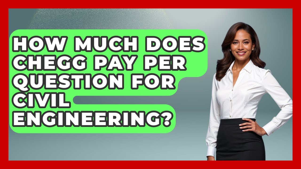 How Much Does Chegg Pay Per Question For Civil Engineering? - Civil Engineering Explained
