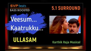 Veesum Kaatrukku ~ Ullasam ~ Karthik Raja 🎼 5.1 SURROUND 🎧 BASS BOOSTED 🎧 Vikram - Ajith Kumar