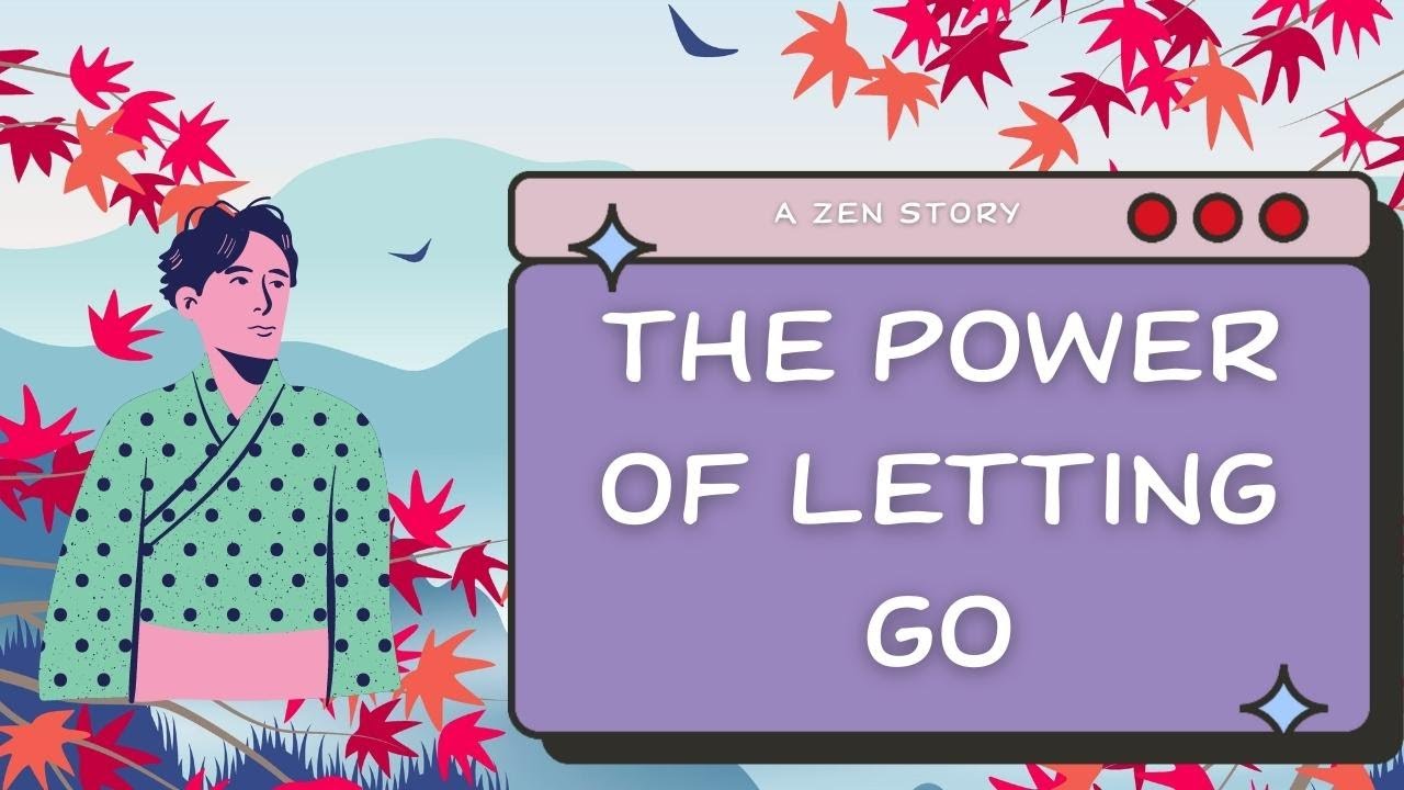A Zen Story - Embracing the Power of Letting Go - YouTube