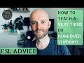 HOW TO TEACH A VERY TIRED OR HUNGOVER STUDENT - 5 TIPS
