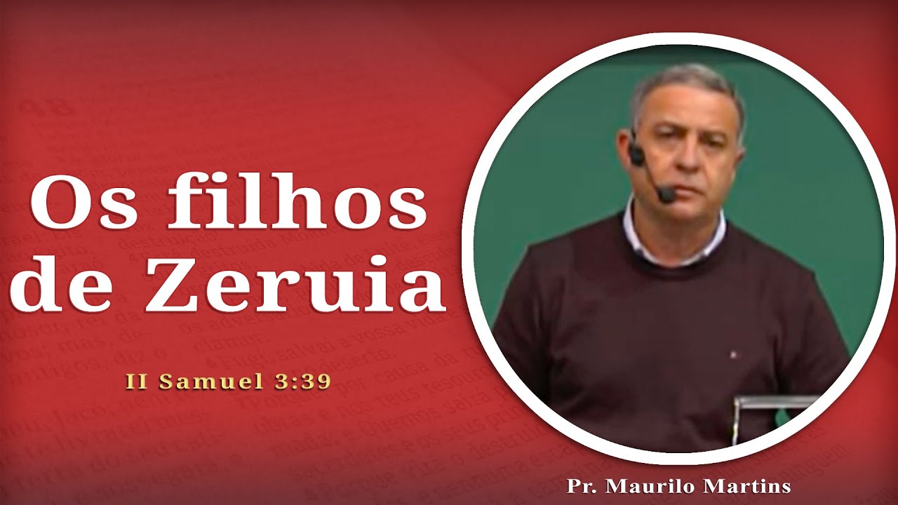 Os filhos de Zeruia | II Samuel 3:39 | Pr. Maurilo Martins