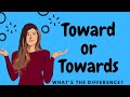 Toward or towards  easy guide on when to use