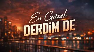 En Güzel Derdim De Duygusal Pop Şarkı 2026 